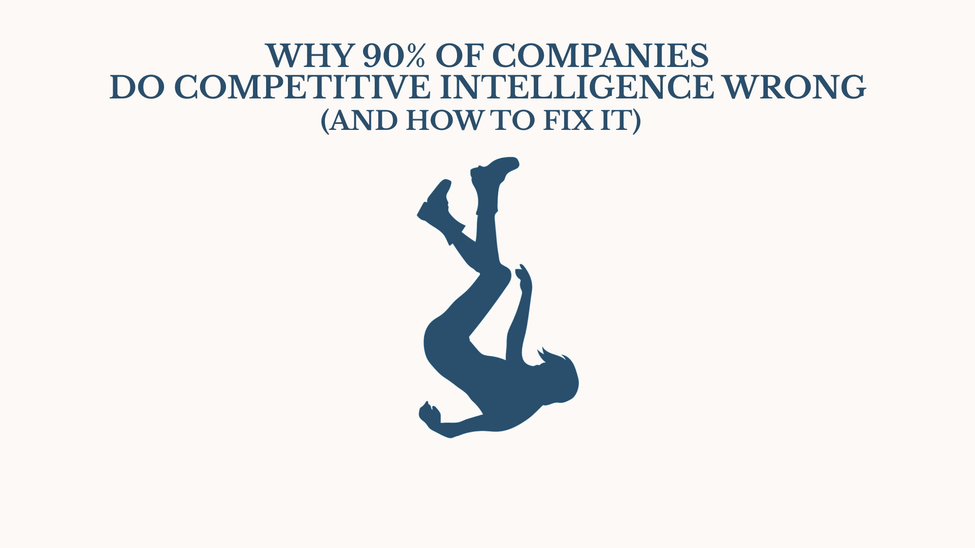 Why 90% of Companies Do Competitive Intelligence Wrong (And How to Fix It )